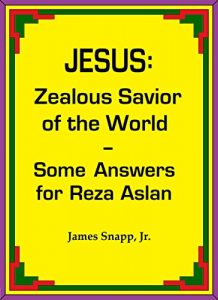 Download Jesus:  Zealous Savior of the World – Some Answers for Reza Aslan pdf, epub, ebook