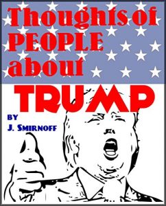 Download Thoughts of People about Trump: What do simple people like us think about Donald Trump pdf, epub, ebook