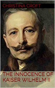 Download The Innocence of Kaiser Wilhelm II pdf, epub, ebook