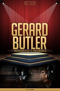 Download Gerard Butler Unauthorized & Uncensored (All Ages Deluxe Edition with Videos) pdf, epub, ebook