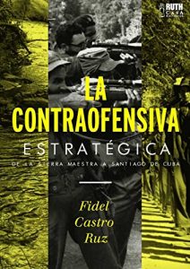 Download La contraofensiva estratégica. De la Sierra Maestra a Santiago de Cuba (Spanish Edition) pdf, epub, ebook