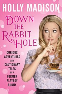 Download Down the Rabbit Hole: Curious Adventures and Cautionary Tales of a Former Playboy Bunny pdf, epub, ebook