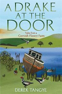 Download A Drake at the Door: Tales from a Cornish Flower Farm (Minack Chronicles Book 3) pdf, epub, ebook