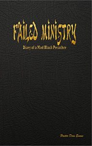 Download FAILED MINISTRY: Diary of a Mad Black Preacher pdf, epub, ebook