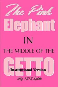 Download The Pink Elephant in the Middle of the Getto-Institutional Version (The Pink Elephant Series Book 2) pdf, epub, ebook