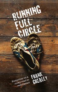Download Running Full Circle: Footprints on a rocky road to redemption pdf, epub, ebook
