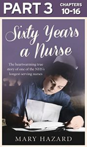 Download Sixty Years a Nurse: Part 3 of 3 pdf, epub, ebook