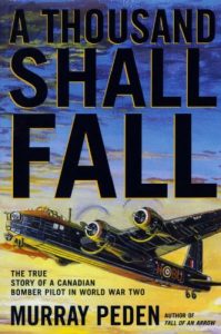 Download A Thousand Shall Fall: The True Story of a Canadian Bomber Pilot in World War Two pdf, epub, ebook