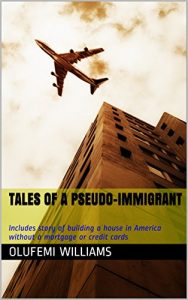 Download Tales of a Pseudo-Immigrant: Includes story of building a house in America without a mortgage or credit cards pdf, epub, ebook