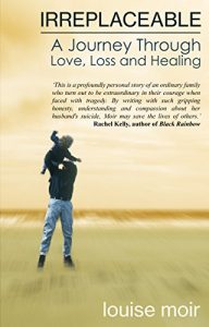 Download Irreplaceable: A Journey Through Love, Loss and Healing pdf, epub, ebook