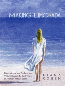 Download Making Limonada: Memories of an Andalucian Village During the Last Years of Franco’s Fascist Spain pdf, epub, ebook
