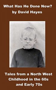 Download What Has He Done Now?: Tales from a North West Childhood in the 60s and Early 70s pdf, epub, ebook