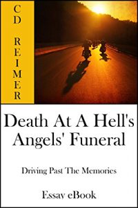 Download Death At A Hell’s Angels’ Funeral: Driving Past The Memories (Essay) pdf, epub, ebook