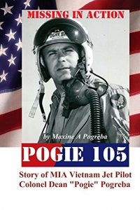 Download POGIE 105 Missing In Action: Vietnam MIA Colonel Dean Pogreba pdf, epub, ebook