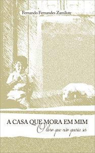 Download A Casa Que Mora Em Mim: O livro que não queria ser (Portuguese Edition) pdf, epub, ebook