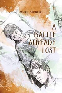 Download A Battle Already Lost: A Romanian True Story pdf, epub, ebook
