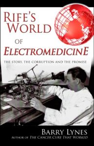 Download Rife’s World of Electromedicine: The Story, the Corruption and the Promise pdf, epub, ebook