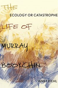Download Ecology or Catastrophe: The Life of Murray Bookchin pdf, epub, ebook