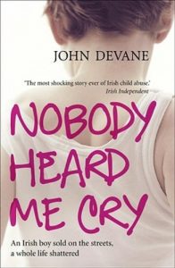 Download Nobody Heard Me Cry: An Irish boy sold on the streets, a whole life shattered pdf, epub, ebook