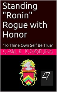 Download Standing “Ronin” Rogue with Honor: “To Thine Own Self Be True” pdf, epub, ebook