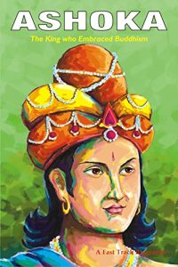 Download Ashoka: The King Who Embraced Buddhism (Fast Track Biographies Book 1) pdf, epub, ebook