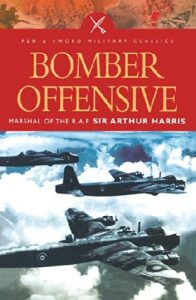 Download Bomber Offensive: Marshal of the R.A.F Sir Arthur Harris (Pen and Sword Military Classics) pdf, epub, ebook