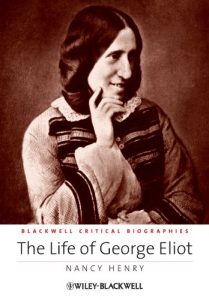 Download The Life of George Eliot: A Critical Biography (Wiley Blackwell Critical Biographies) pdf, epub, ebook