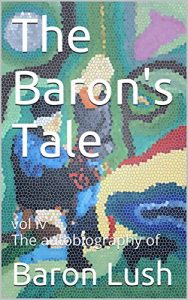 Download The Baron’s Tale: vol iv The autobiography of pdf, epub, ebook