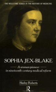 Download Sophia Jex-Blake: A Woman Pioneer in Nineteenth Century Medical Reform (The Wellcome Institute Series in the History of Medicine) pdf, epub, ebook