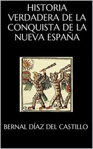 Download HISTORIA VERDADERA DE LA CONQUISTA DE LA NUEVA ESPAÑA (Spanish Edition) pdf, epub, ebook