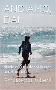 Download ANDIAMO, DAI: diario di 8 traslochi in giro per il mondo (Italian Edition) pdf, epub, ebook