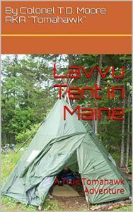 Download Lavvu Tent in Maine: A True Tomahawk Adventure (Tomahawk adventures Book 1) pdf, epub, ebook
