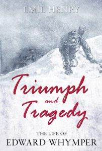 Download Triumph and Tragedy – The Life of Edward Whymper pdf, epub, ebook