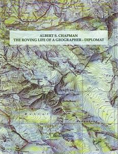 Download ALBERT S. CHAPMAN: THE ROVING LIFE OF A GEOGRAPHER-DIPLOMAT pdf, epub, ebook