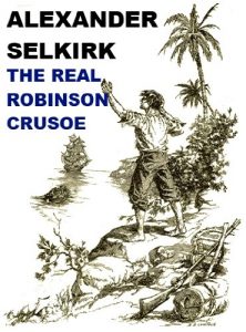 Download Alexander Selkirk, the Real Robinson Crusoe pdf, epub, ebook