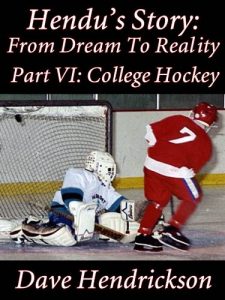 Download Hendu’s Story: From Dream To Reality, Part VI: College Hockey pdf, epub, ebook
