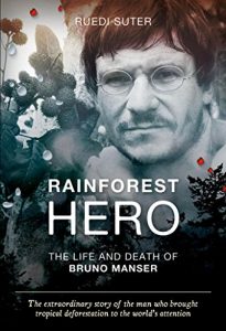 Download Rainforest Hero: The Life and Death of Bruno Manser pdf, epub, ebook