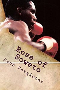 Download Rose of Soweto: The Dingaan Thobela story pdf, epub, ebook