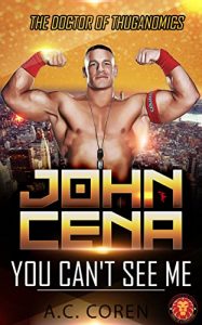 Download John Cena: The Doctor Of Thuganomics: You Can’t See Me – The Unofficial No Holds Barred Biography pdf, epub, ebook