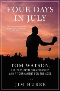 Download Four Days in July: Tom Watson, the 2009 Open Championship, and a Tournament for the Ages pdf, epub, ebook