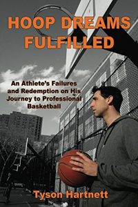 Download Hoop Dreams Fulfilled: An Athlete’s Failures and Redemption on His Journey to Professional Basketball pdf, epub, ebook