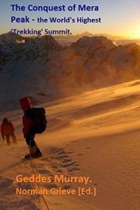 Download The Conquest of Mera Peak.: The World’s Highest ‘Trekking’ Summit. pdf, epub, ebook