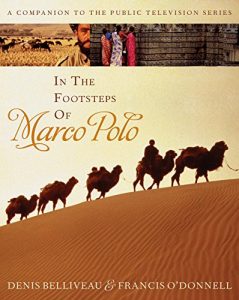 Download In the Footsteps of Marco Polo: A Companion to the Public Television Film pdf, epub, ebook