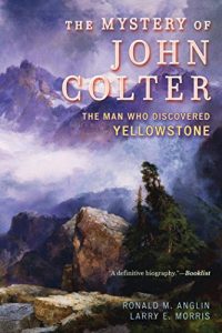 Download The Mystery of John Colter: The Man Who Discovered Yellowstone pdf, epub, ebook