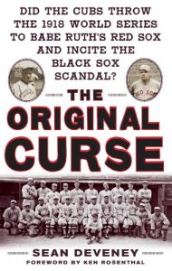 Download The Original Curse: Did the Cubs Throw the 1918 World Series to Babe Ruth’s Red Sox and Incite the Black Sox Scandal? pdf, epub, ebook