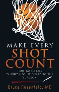 Download Make Every Shot Count: How Basketball Taught a Point Guard to Be a Surgeon pdf, epub, ebook