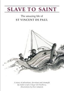 Download Slave to Saint: The amazing life of St Vincent De Paul pdf, epub, ebook