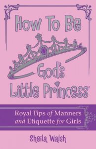 Download How to Be God’s Little Princess: Royal Tips on Manners and Etiquette for Girls pdf, epub, ebook