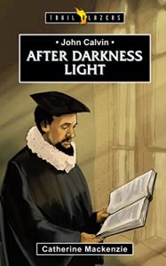 Download John Calvin: After Darkness Light (Trailblazers) pdf, epub, ebook