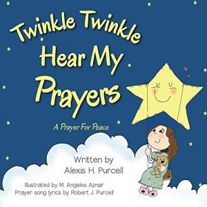 Download Twinkle Twinkle Hear My Prayers: Children’s Picture book: A Prayer for Peace (Beginning Readers: Children’s Books of Values Book 1) pdf, epub, ebook